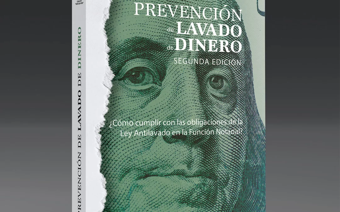 PREVENCIÓN DE LAVADO DE DINERO ¿Cómo cumplir con las obligaciones de la Ley Antilavado en la Función Notarial?