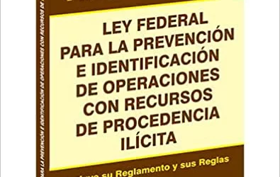Ley Antilavado – Ley Federal de la Prevención e Identificación de Operaciones de Procedencia Ilícita 2023