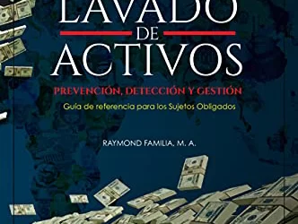 RIESGO DE LAVADO DE ACTIVOS PREVENCIÓN, DETECCIÓN Y GESTIÓN: Guía de referencia para los Sujetos Obligados