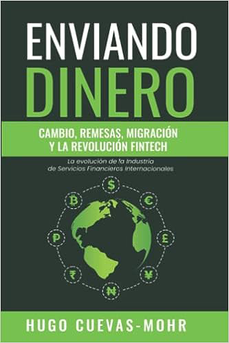 Enviando Dinero- Cambio, Remesas, Migración y la Revolución Fintech (Spanish Edition)