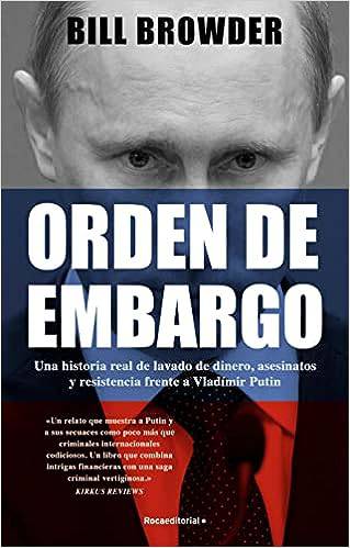 ORDEN DE EMBARGO. Una historia real de lavado de dinero, asesinatos y resistencia frente a Vladimir Putín.