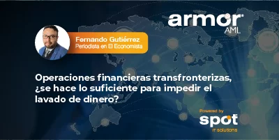 Operaciones financieras transfronterizas, ¿se hace lo suficiente para impedir el lavado de dinero?