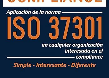 Beyond Compliance: Dominando la Norma ISO 37301 en Compliance