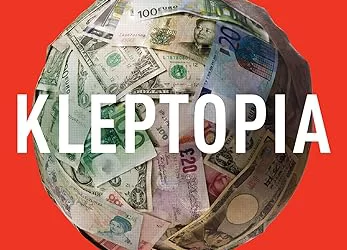 Kleptopia: How Dirty Money Is Conquering the World