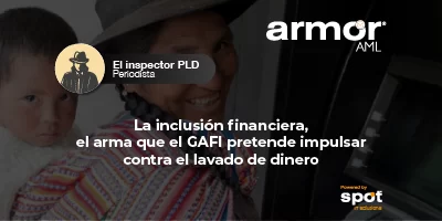 La inclusión financiera, el arma que el GAFI pretende impulsar contra el lavado de dinero 