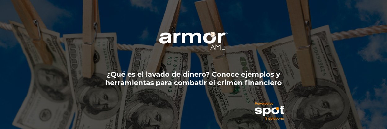 ¿Qué es el lavado de dinero? Conoce ejemplos y herramientas para combatir el crimen financiero