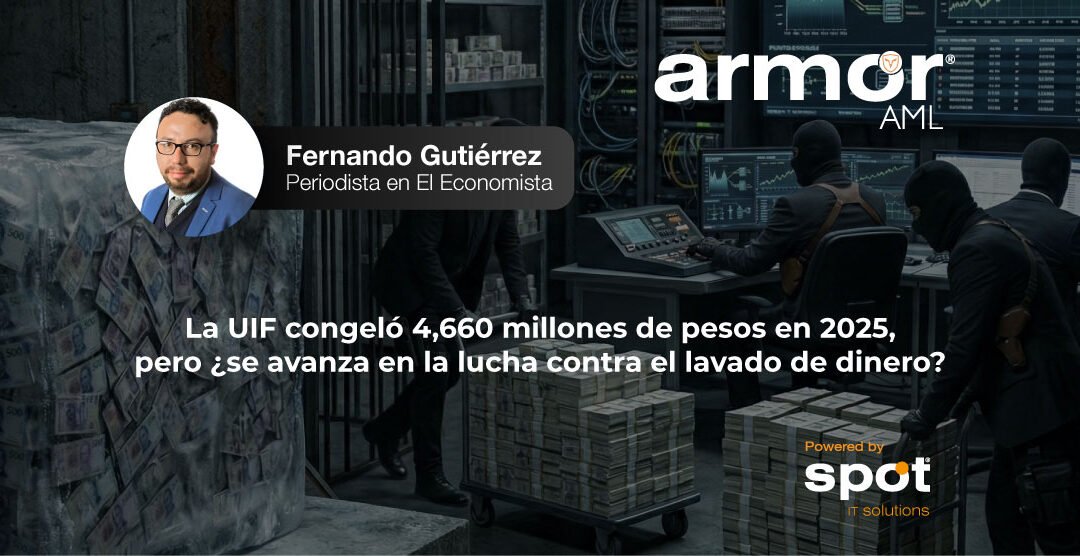 La UIF congeló 4,660 millones de pesos en 2025, pero ¿se avanza en la lucha contra el lavado de dinero? 