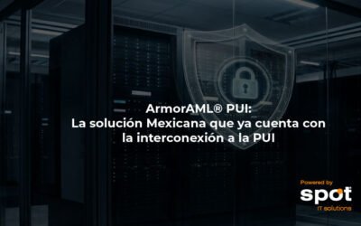 ArmorAML® PUI: La solución Mexicana que ya cuenta con la interconexión a la PUI