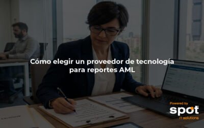 Cómo elegir un proveedor de tecnología para reportes AML