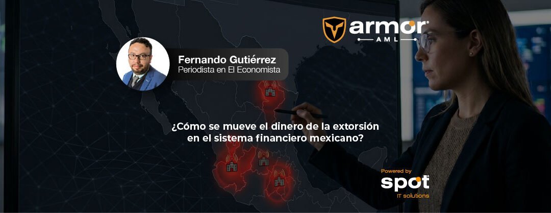 ¿Cómo se mueve el dinero de la extorsión en el sistema financiero mexicano?