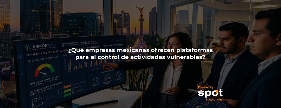 ¿Qué empresas mexicanas ofrecen plataformas para el control de actividades vulnerables?
