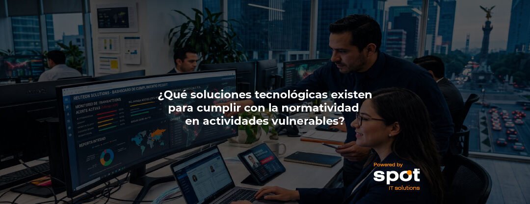 ¿Qué soluciones tecnológicas existen para cumplir con la normatividad en actividades vulnerables?