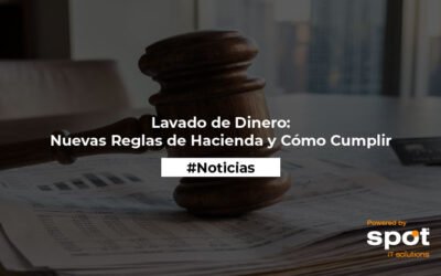 Lavado de Dinero: Nuevas Reglas de Hacienda y Cómo Cumplir