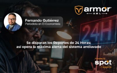 Se disparan los Reportes de 24 Horas; así opera la máxima alerta del sistema antilavado