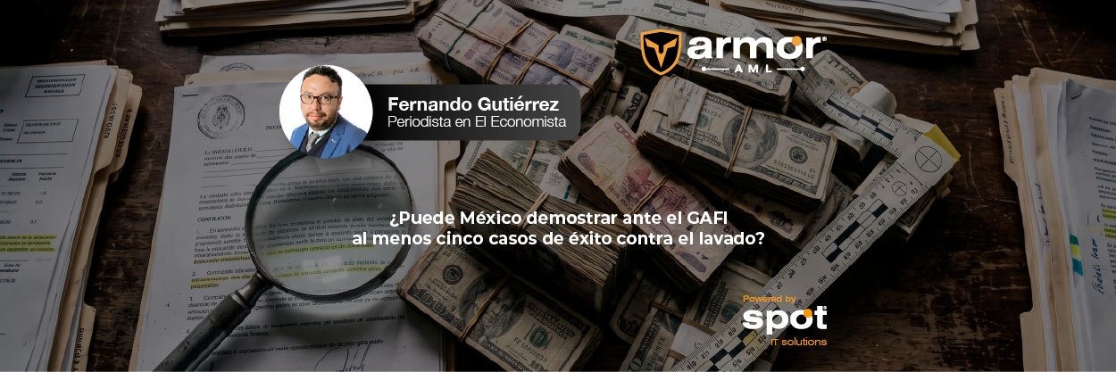 ¿Puede México demostrar ante el GAFI al menos cinco casos de éxito contra el lavado?